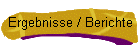 Ergebnisse / Berichte